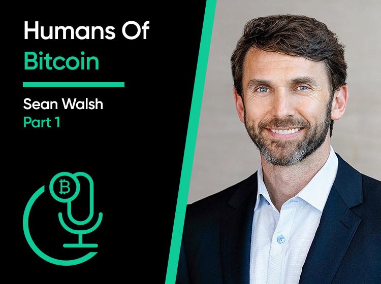 Human of Bitcoin Sean Walsh
Part 1